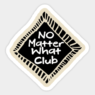 No Matter What Club Sticker